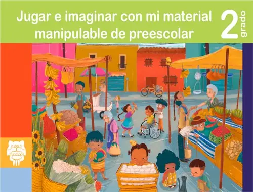 Jugar e imaginar con mi material manipulable. 2° Preescolar. SEP 2024-2025 (Tapa) (en Línea o Descarga Gratis) | Sitio Oficial librosep.org